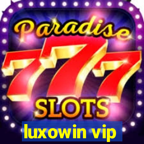 luxowin vip